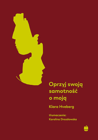 Oprzyj swoją samotność o moją Klara Hveberg - okladka książki