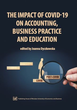 The Impact of COVID-19 on Accounting, Business Practice and Education Joanna Dyczkowska - okladka książki