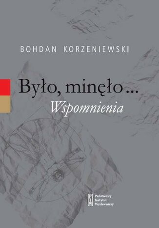 Było, minęło...Wspomnienia Bohdan Korzeniewski - okladka książki