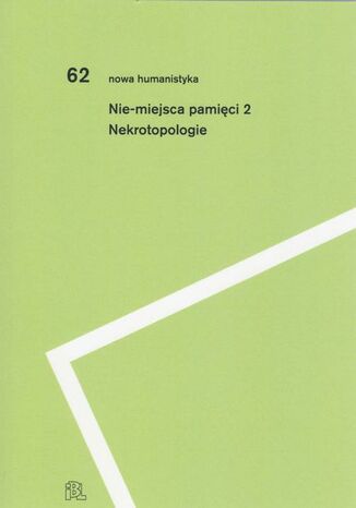 Nie-miejsca pamięci 2 Pod Redakcją Romy Sendyki, Aleksandry Janus, Kariny Jarzyńskiej, Kingi Siewio - okladka książki