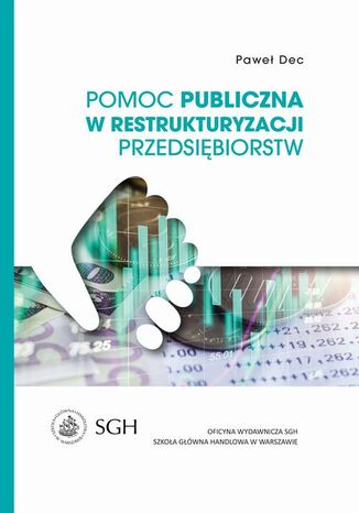 Pomoc publiczna w restrukturyzacji przedsiębiorstw Paweł Dec - okladka książki