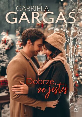 Dobrze, że jesteś Gabriela Gargaś - okladka książki