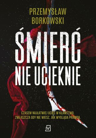 Śmierć nie ucieknie Przemysław Borkowski - okladka książki