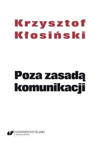 Poza zasadą komunikacji Krzysztof Kłosiński - okladka książki