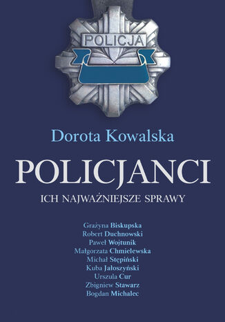 Policjanci. Ich najważniejsze sprawy Dorota Kowalska - okladka książki