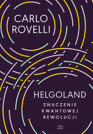 Helgoland. Znaczenie kwantowej rewolucji Carlo Rovelli - okladka książki