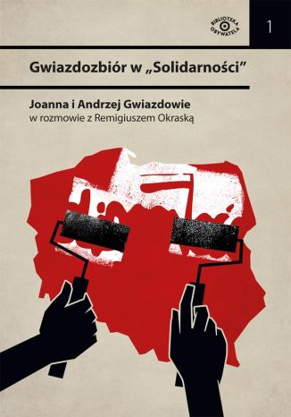 Gwiazdozbiór w Solidarności Joanna Gwiazda, Andrzej Gwiazda, Remigiusz Okrasa - okladka książki