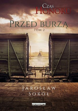 Przed Burzą. Czas Honoru. Tom 2 Jarosław Sokół - okladka książki