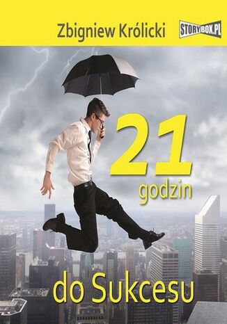 21 godzin do sukcesu Zbigniew Królicki - okladka książki
