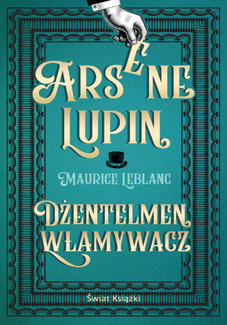 Arsene Lupin. Dżentelmen włamywacz Maurice Leblanc - okladka książki