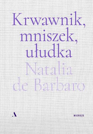 Krwawnik, mniszek, ułudka Natalia de Barbaro - okladka książki