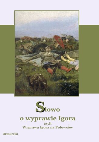 Słowo o wyprawie Igora czyli wyprawa Igora na Połowców dwa przekłady Augusta Bielowskiego  wierszem i Andrzeja Sarwy prozą Nieznany - okladka książki