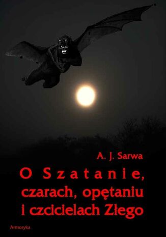 O Szatanie czarach opętaniu i czcicielach Złego Andrzej Sarwa - okladka książki