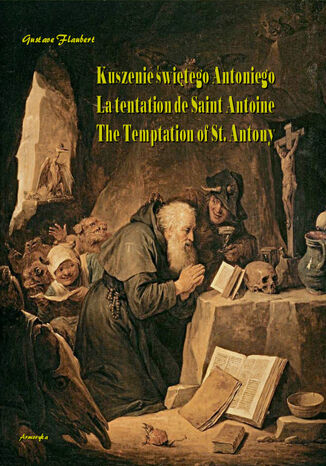 Kuszenie świętego Antoniego. La tentation de Saint Antoine. The Temptation of St. Antony Gustave Flaubert - okladka książki