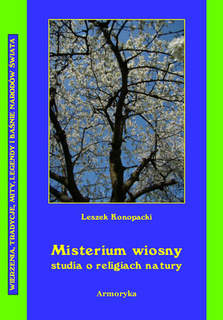 Misterium wiosny Studia o religiach natury Leszek Konopacki - okladka książki