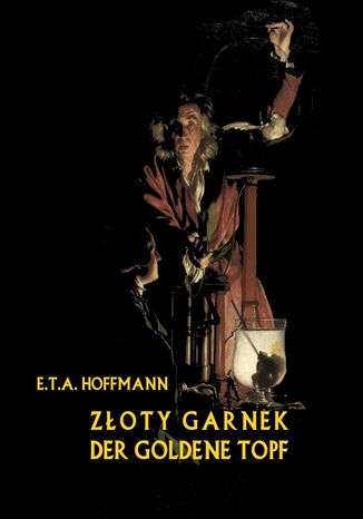 Złoty garnek. Der Goldene Topf E. T. A. Hoffmann - okladka książki