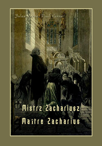 Mistrz Zachariusz. Maître Zacharius Jules Verne - okladka książki