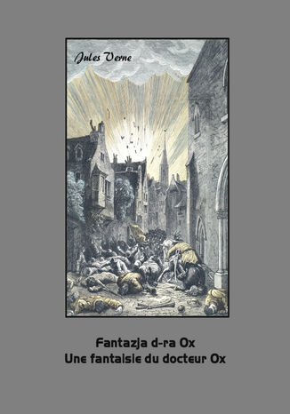 Fantazja d-ra Ox. Une fantaisie du docteur Ox Jules Verne - okladka książki