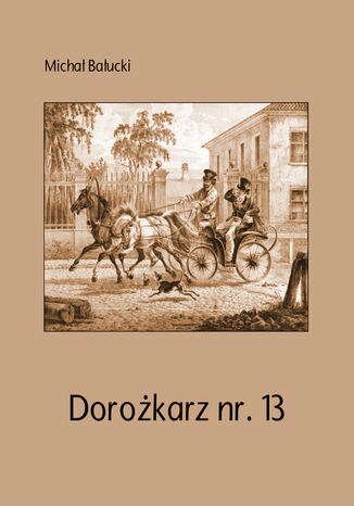 Dorożkarz nr. 13 Michał Bałucki - okladka książki