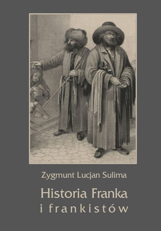 Historia Franka i frankistów Zygmunt Lucjan Sulima - okladka książki