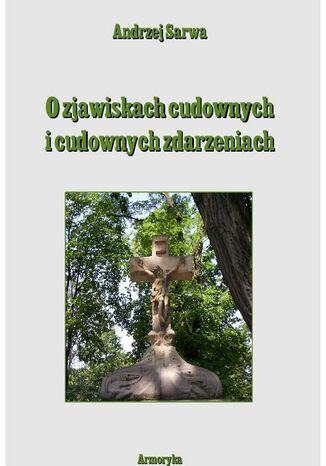 O zjawiskach cudownych i cudownych zdarzeniach Andrzej Sarwa - okladka książki