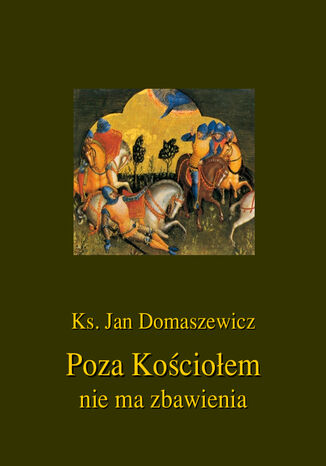 Poza Kościołem nie ma zbawienia Jan Domaszewicz - okladka książki