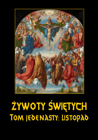 Żywoty Świętych Pańskich. Tom Jedenasty. Listopad Władysław Hozakowski - okladka książki