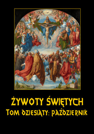 Żywoty Świętych Pańskich. Tom Dziesiąty. Październik Władysław Hozakowski - okladka książki