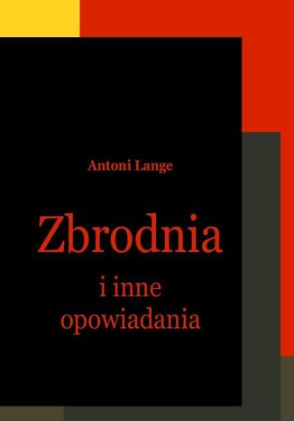 Zbrodnia i inne opowiadania Antoni Lange - okladka książki