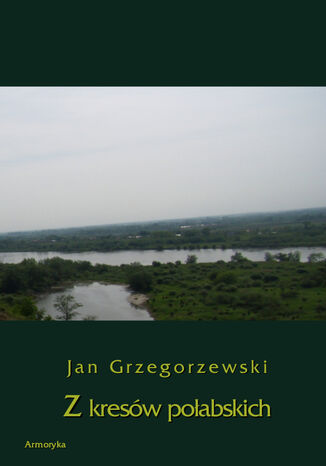 Z kresów połabskich Jan Grzegorzewski - okladka książki