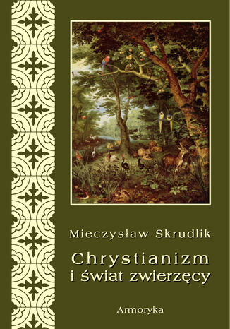 Chrystianizm a świat zwierzęcy Mieczysław Skrudlik - okladka książki