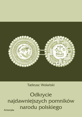 Odkrycie najdawniejszych pomników narodu polskiego Tadeusz Wolański - okladka książki