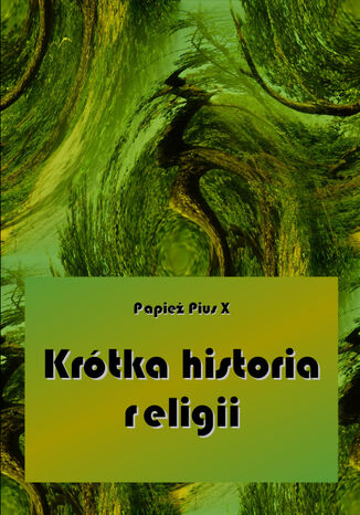 Krótka historia religii Pius X - okladka książki