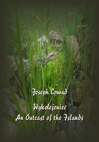 Wykolejeniec. An Outcast of the Islands Joseph Conrad - okladka książki