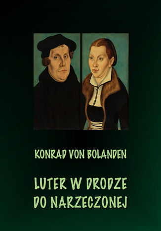 Luter w drodze do narzeczonej Konrad Von Bolanden - okladka książki