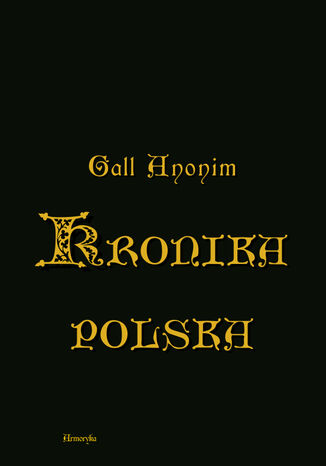 Kronika polska w przekładzie Zygmunta Komarnickiego Anonim zwany Gall - okladka książki