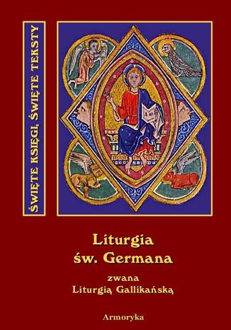 Święta i boska liturgia błogosławionego ojca naszego Germana, biskupa Paryskiego zwana też Gallikańską liturgią świętą św. German Paryski - okladka książki