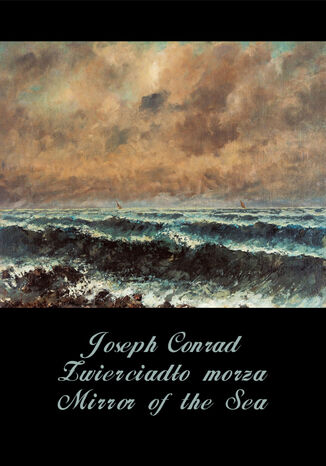 Zwierciadło morza. Mirror of the Sea Joseph Conrad - okladka książki