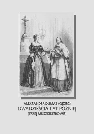 Dwadzieścia lat później. Trzej muszkieterowie cz. II Aleksander Dumas (ojciec) - okladka książki