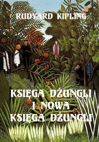 Księga dżungli i Druga Księga dżungli Rudyard Kipling - okladka książki