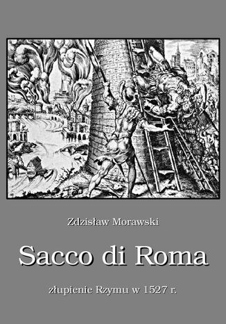 Sacco di Roma Złupienie Rzymu w 1527 r Zdzisław Morawski - okladka książki