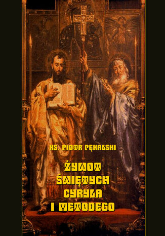 Żywot świętych Cyryla i Metodego Piotr Pękalski - okladka książki