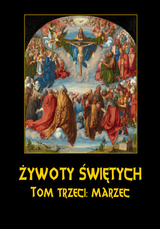 Żywoty Świętych Pańskich. Tom Trzeci. Marzec Władysław Hozakowski - okladka książki