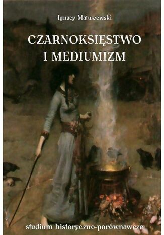 Czarnoksięstwo i mediumizm Ignacy Matuszewski - okladka książki