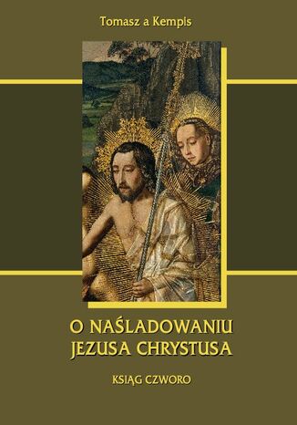 O naśladowaniu Jezusa Chrystusa. Ksiąg czworo Tomasz Kempis - okladka książki