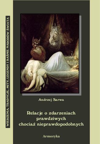 Relacje o zdarzeniach prawdziwych, chociaż nieprawdopodobnych Andrzej Sarwa - okladka książki