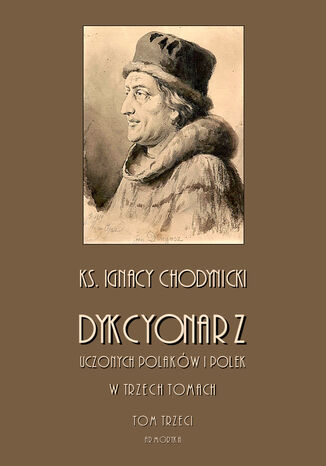 Dykcjonarz uczonych Polaków i Polek. W trzech tomach. Tom III Ignacy Chodynicki - okladka książki