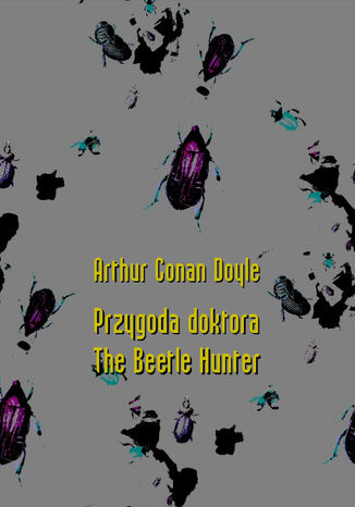 Przygoda doktora. The Beetle Hunter Arthur Conan Doyle - okladka książki