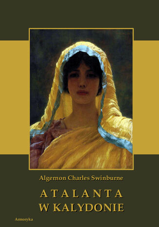 Atalanta w Kalydonie Algernon Charles Swinburne - okladka książki