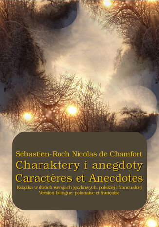 Charaktery i anegdoty. Caractres et Anecdotes Sébastien-Roch Nicolas De Chamfort - okladka książki